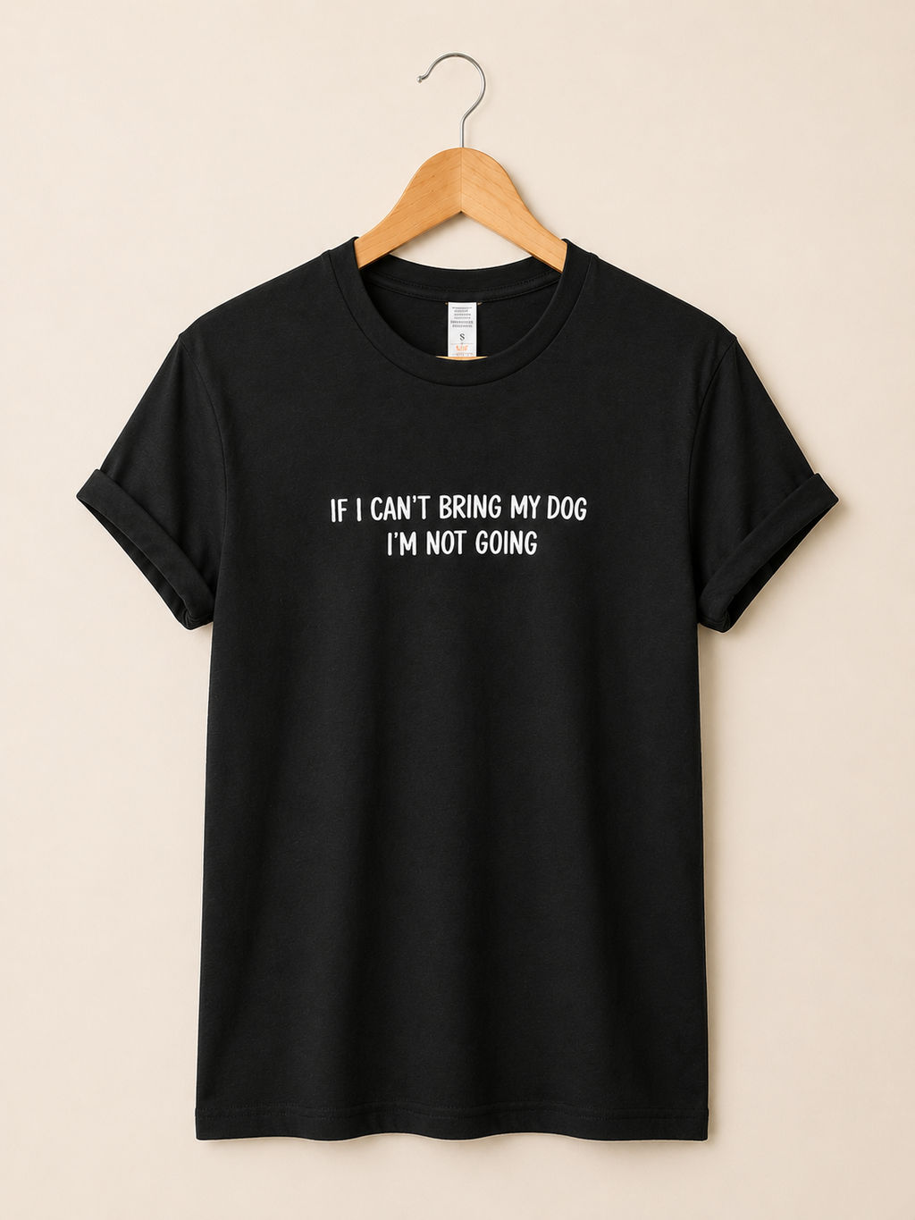 “If I can’t bring my dog I’m not going” unisex Tee